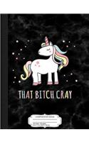 That Bitch Cray Composition Notebook