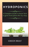 Gardening House for Beginners: A Complete Guide to know how to grow food plants Ste-by-step.