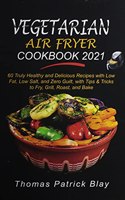 Vegetarian Air Fryer Cookbook 2021