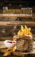 Ein Heissluftfritteusen-Kochbuch Fur Alle