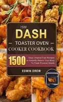 1500 DASH Toaster Oven Cooker Cookbook