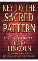 Key To The Sacred Pattern: The Untold Story Of Rennes-le-Chateau