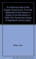 An Historical View of the English Government: From the Settlement of the Saxons in Britain to the Revolution in 1688 (The Thoemmes Library of eighteenth century texts)
