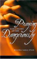 Praying Dangerously