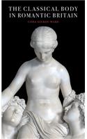 The Classical Body in Romantic Britain