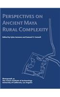 Perspectives on Ancient Maya Rural Complexity