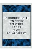 Introduction to Synthetic Aperture Radar (Sar) Polarimetry