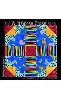 The Wild Goose Chase Block: A Classic for Today's Quilts