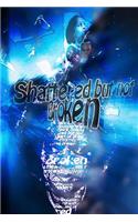 Shattered but Not Broken