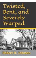 Twisted, Bent, and Severely Warped