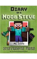 Diary of a Minecraft Noob Steve: Book 1 - Mysterious Fires(1 Diary of a Minecraft Noob Steve)