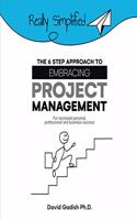 The 6 Step Approach to Embracing Project Management For Increased Personal, Professional, and Business Success