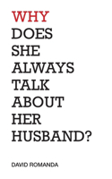Why Does She Always Talk About Her Husband?