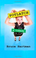 Potlatch: A Comedy