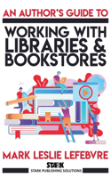 Author's Guide to Working with Libraries and Bookstores