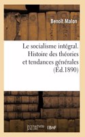 Socialisme Intégral. Histoire Des Théories Et Tendances Générales
