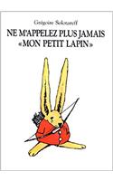 Ne m'appelez plus jamais mon petit lapin