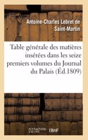 Table Générale Des Matières Insérées Dans Les Seize Premiers Volumes Du Journal Du Palais
