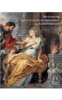 Splendeurs des collections du Prince de Liechenstein / Splendours of the Collections of the Prince of Liechenstein