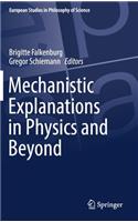 Mechanistic Explanations in Physics and Beyond