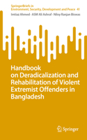 Handbook on Deradicalization and Rehabilitation of Violent Extremist Offenders in Bangladesh