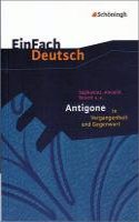 Einfach Deutsch: Antigone in Vergangenheit und Gegenwart
