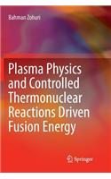 Plasma Physics and Controlled Thermonuclear Reactions Driven Fusion Energy