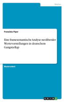 Eine framesemantische Analyse neoliberaler Wertevorstellungen in deutschem Gangsta-Rap