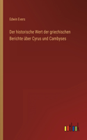 historische Wert der griechischen Berichte über Cyrus und Cambyses