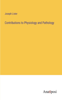 Contributions to Physiology and Pathology