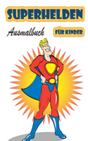 Superhelden Ausmalbuch für Kinder im Alter von 4-8 Jahren: Großes Malbuch Superhelden für Mädchen und Jungen (Kleinkinder, Vorschulkinder und Kindergarten), Superhelden-Malbuch. (Niedliche Malbücher)