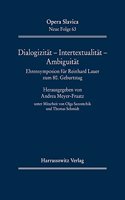 Dialogizitat - Intertextualitat - Ambiguitat: Ehrensymposion Fur Reinhard Lauer Zum 80. Geburtstag