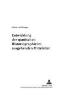 Entwicklung Der Spanischen Historiographie Im Ausgehenden Mittelalter