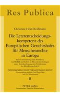 Letztentscheidungskompetenz des Europaeischen Gerichtshofes fuer Menschenrechte in Europa