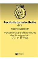 Vorgeschichte Und Entstehung Des Atomgesetzes Vom 23.12.1959