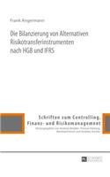 Die Bilanzierung Von Alternativen Risikotransferinstrumenten Nach Hgb Und Ifrs
