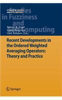 Recent Developments in the Ordered Weighted Averaging Operators: Theory and Practice