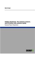Holiday attachment - The construct, measure, and its relation with customer loyalty