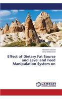 Effect of Dietary Fat Source and Level and Feed Manipulation System on