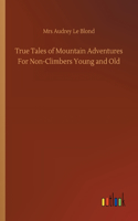 True Tales of Mountain Adventures For Non-Climbers Young and Old