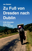 Zu Fuß von Dresden nach Dublin