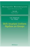 Shift-Invariant Uniform Algebras on Groups