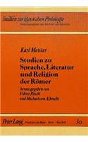 Karl Meister- Studien Zu Sprache, Literatur Und Religion Der Roemer