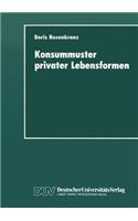Konsummuster Privater Lebensformen: Analysen Zum Verhältnis Von Familiendemographischem Wandel Und Privater Nachfrage(German)