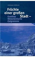 Fruchte Einer Grossen Stadt - Goethes 'venezianische Epigramme'