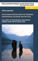The Religious Melting Point: On Tolerance, Controversial Religions and the State: The Example of Transcendental Meditation in Germany, Israel and the United States