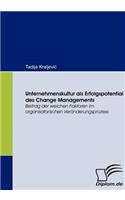 Unternehmenskultur als Erfolgspotential des Change Managements: Beitrag der weichen Faktoren im organisatorischen Veränderungsprozess