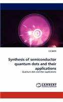 Synthesis of semiconductor quantum dots and their applications