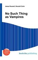 No Such Thing as Vampires: (English)