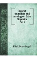 Report on mines and mining on Lake Superior Part 1